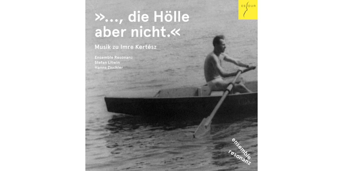  »..., die Hölle aber nicht.«, Ensemble Resonanz, Stefan Litwin & Hans Zischler 